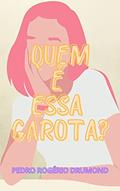 Ler Quem é essa garota?, do autor Pedro Rogério Drumond Ler Quem é essa garota?, do autor Pedro Rogério Drumond