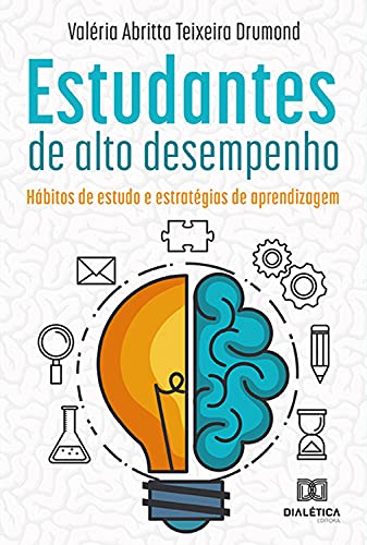 Ler Estudantes de alto desempenho: hábitos de estudo e estratégias de aprendizagem, do autor Valéria Abritta Teixeira Drumond