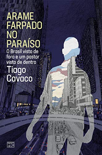 Ler Arame farpado no paraíso: O Brasil visto de fora e um pastor visto de dentro, do autor Tiago Cavaco