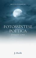 Ler Fotossíntese Poética: Endless Love, do autor Josué Cardoso de Moraes