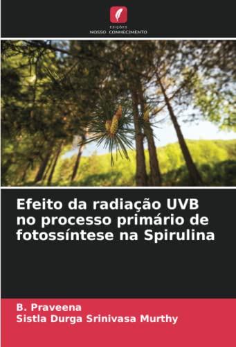 Ler Efeito da radiação UVB no processo primário de fotossíntese na Spirulina, do autor B. Praveena; Sistla Durga Srinivasa Murthy Ler Efeito da radiação UVB no processo primário de fotossíntese na Spirulina, do autor B. Praveena; Sistla Durga Srinivasa Murthy