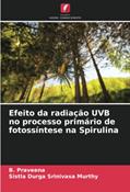 Ler Efeito da radiação UVB no processo primário de fotossíntese na Spirulina, do autor B. Praveena; Sistla Durga Srinivasa Murthy Ler Efeito da radiação UVB no processo primário de fotossíntese na Spirulina, do autor B. Praveena; Sistla Durga Srinivasa Murthy