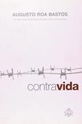 Ler Contra Vida, do autor Augusto Roa Bastos