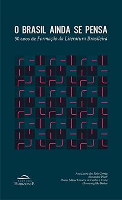 O Brasil Ainda se Pensa: 50 Anos de Formação da Literatura Brasileira, do autor Ana Laura dos Reis Corrêa; Alexandre Pilati; Deane Maria Fonseca de Castro e Costa; Hermenegildo Bastos