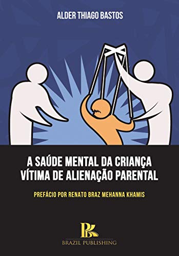 Ler A saúde mental da criança vítima de alienação parental, do autor Alder Thiago Bastos