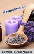 Ler Aromaterapia, do autor Mario Henrique Abrantes; Dagz Rios Ler Aromaterapia, do autor Mario Henrique Abrantes; Dagz Rios