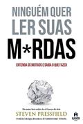 Ler Ninguém Quer Ler Suas M*rdas: Entenda os motivos e saiba o que fazer, do autor Steven Pressfield Ler Ninguém Quer Ler Suas M*rdas: Entenda os motivos e saiba o que fazer, do autor Steven Pressfield
