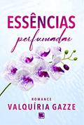 Ler Essências Perfumadas, do autor Valquíria Gazze