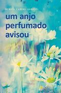 Ler Um anjo perfumado avisou, do autor Renata Cabral Gabriel Ler Um anjo perfumado avisou, do autor Renata Cabral Gabriel
