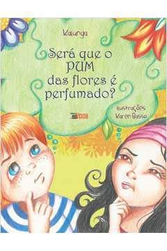 Ler Será que o Pum das Flores É Perfumado?, do autor Kalunga Ler Será que o Pum das Flores É Perfumado?, do autor Kalunga