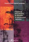 Ler Funções da Pena Privativa de Liberdade no Sistema Penal Capitalista, do autor Claúdio Alberto Gabriel Guimarães Ler Funções da Pena Privativa de Liberdade no Sistema Penal Capitalista, do autor Claúdio Alberto Gabriel Guimarães
