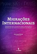 Ler Migrações Internacionais: Experiências e desafios para a proteção e promoção de direitos humanos no Brasil, do autor Giuliana Redin