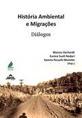 Ler História ambiental e migrações: diálogos, do autor Marcos Gerhardt; Eunice Sueli Nodari; Samira Peruchi Moretto