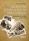 Ler Migrações internacionais para o brasil: representações 1947 - 1978, do autor Odair Da Cruz Paiva