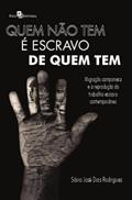 Ler Quem Não tem é Escravo de Quem tem: Migração Camponesa e a Reprodução do Trabalho Escravo Contemporâneo, do autor Sávio José Dias Rodrigues Ler Quem Não tem é Escravo de Quem tem: Migração Camponesa e a Reprodução do Trabalho Escravo Contemporâneo, do autor Sávio José Dias Rodrigues