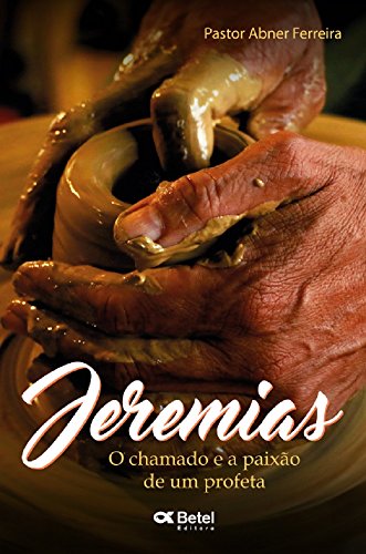 Ler Jeremias: O chamado e a paixão de um profeta, do autor Abner Ferreira