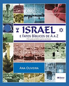 Israel e fatos bíblicos de A a Z: Um guia prático para curiosos, do autor Ana Oliveira