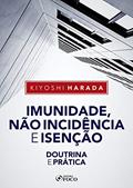 Ler Imunidade, não incidência e isenção: Doutrina e prática, do autor Kiyoshi Harada