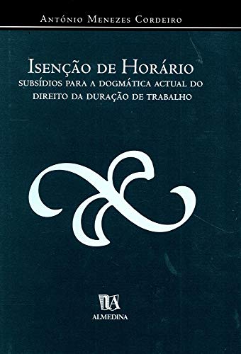Ler Isenção de Horário, do autor António Menezes Cordeiro