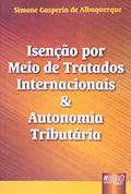 Ler Isenção por Meio de Tratados Internacionais & Autonomia Tributária, do autor Simone Gasperin de Albuquerque Ler Isenção por Meio de Tratados Internacionais & Autonomia Tributária, do autor Simone Gasperin de Albuquerque
