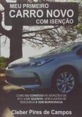Ler Meu Primeiro Carro Novo com Isenção, do autor Cleber Pires De Campos