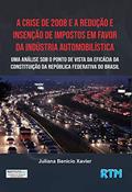 Ler A Crise de 2008 e a Redução e Isenção de Impostos em Favor da Indústria Automobilística:: Uma Análise sob o Ponto de Vista da Eficácia da Constituição da República Federativa do Brasil, do autor Juliana Benício Ler A Crise de 2008 e a Redução e Isenção de Impostos em Favor da Indústria Automobilística:: Uma Análise sob o Ponto de Vista da Eficácia da Constituição da República Federativa do Brasil, do autor Juliana Benício