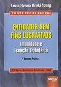 Ler Entidades Sem Fins Lucrativos - Coleção Prática Contábil - Imunidade e Isenção Tributária Resumo Prático, do autor Lúcia Helena Briski Young Ler Entidades Sem Fins Lucrativos - Coleção Prática Contábil - Imunidade e Isenção Tributária Resumo Prático, do autor Lúcia Helena Briski Young