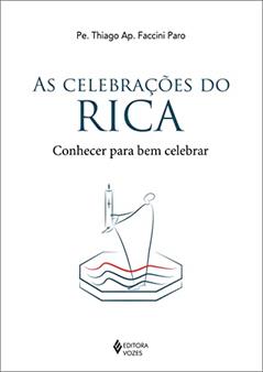 As celebrações do RICA: Conhecer para bem celebrar, do autor Pe. Thiago Faccini Paro