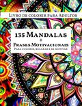 Ler 135 Mandalas para colorir e frases motivacionais para te inspirar: 135 Mandalas para colorir e relaxar, apresentando frases motivacionais para inspirar no seu dia a dia. (Portuguese Edition), do autor O Zé Books Ler 135 Mandalas para colorir e frases motivacionais para te inspirar: 135 Mandalas para colorir e relaxar, apresentando frases motivacionais para inspirar no seu dia a dia. (Portuguese Edition), do autor O Zé Books