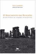 Ler O nascimento das religiões - Da pré-história às religiões universalistas, do autor Yves Lambert Ler O nascimento das religiões - Da pré-história às religiões universalistas, do autor Yves Lambert
