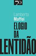 Ler Elogio da Lentidão, do autor Lamberto Maffei