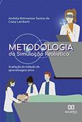 Ler Metodologia da Simulação Realística: avaliação do método de aprendizagem ativa, do autor Andréia Rotmeister Santos da Costa Lamberti