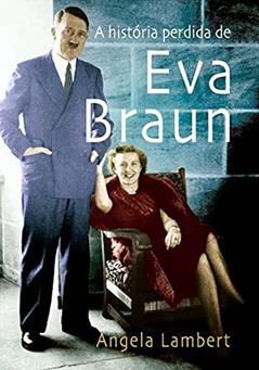 A história perdida de Eva Braun, do autor Angela Lambert