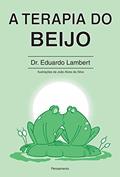 Ler A Terapia do Beijo, do autor Eduardo Lambert Ler A Terapia do Beijo, do autor Eduardo Lambert