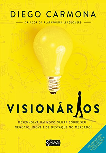 Ler Visionários: Desenvolva um novo olhar sobre seu negócio, inove e se destaque no mercado!, do autor Diego Carmona Ler Visionários: Desenvolva um novo olhar sobre seu negócio, inove e se destaque no mercado!, do autor Diego Carmona
