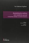 Ler Assistência Mútua em Matéria Penal. E as Penas Vedadas no Direito Brasileiro, do autor Yuri Sahione Pugliese Ler Assistência Mútua em Matéria Penal. E as Penas Vedadas no Direito Brasileiro, do autor Yuri Sahione Pugliese