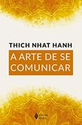 Ler A arte de se comunicar, do autor Thich Nhat Hanh Ler A arte de se comunicar, do autor Thich Nhat Hanh