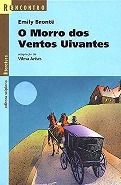 O morro dos ventos uivantes, do autor Vilma Arêas; Emily Brontë