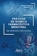 Ler Práticas de Química Farmacêutica Medicinal: Uma Abordagem Computacional, do autor Franco Henrique Andrade Leite