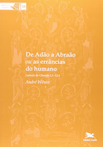 Ler De Adão a Abraão ou as errâncias do humano, do autor André Wénin Ler De Adão a Abraão ou as errâncias do humano, do autor André Wénin