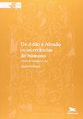 Ler De Adão a Abraão ou as errâncias do humano, do autor André Wénin