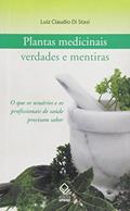 Ler Plantas medicinais: verdades e mentiras: O que os usuários e os profissionais de saúde precisam saber, do autor Luiz Cláudio Di Stasi Ler Plantas medicinais: verdades e mentiras: O que os usuários e os profissionais de saúde precisam saber, do autor Luiz Cláudio Di Stasi