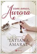 Ler Com amor, Aurora, do autor Tatiana Amaral Ler Com amor, Aurora, do autor Tatiana Amaral