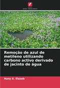 Ler Remoção de azul de metileno utilizando carbono activo derivado de jacinto de água, do autor Hany A. Elazab Ler Remoção de azul de metileno utilizando carbono activo derivado de jacinto de água, do autor Hany A. Elazab