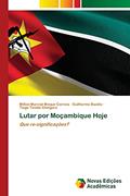 Ler Lutar por Moçambique Hoje: Que re-significações?, do autor Milton Marcial Meque Correia; Guilherme Basílio; Tiago Tendai Chingore Ler Lutar por Moçambique Hoje: Que re-significações?, do autor Milton Marcial Meque Correia; Guilherme Basílio; Tiago Tendai Chingore