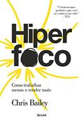 Ler Hiperfoco: Como trabalhar menos e render mais, do autor Chris Bailey