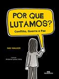 Ler Por que lutamos?: Conflito, guerra e paz, do autor Niki Walker