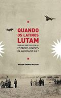 Ler Quando os Latinos Lutam: Por que não existem os Estados Unidos da América do Sul?, do autor Walter Molano Ler Quando os Latinos Lutam: Por que não existem os Estados Unidos da América do Sul?, do autor Walter Molano