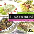 Ler Trocas Inteligentes: Transforme Receitas Tradicionais em Delícias Saudáveis e Ganhe Saúde, do autor Sonja Salles Ler Trocas Inteligentes: Transforme Receitas Tradicionais em Delícias Saudáveis e Ganhe Saúde, do autor Sonja Salles
