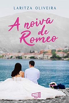 A Noiva de Romeo: Uma comédia romântica com troca de gêmeas (Casamento Italiano Livro 1), do autor Laritza Oliveira
